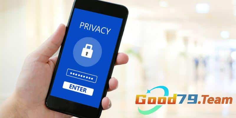 Good79 đưa ra chính sách riêng tư rõ ràng để đảm bảo quyền lợi cho thành viên